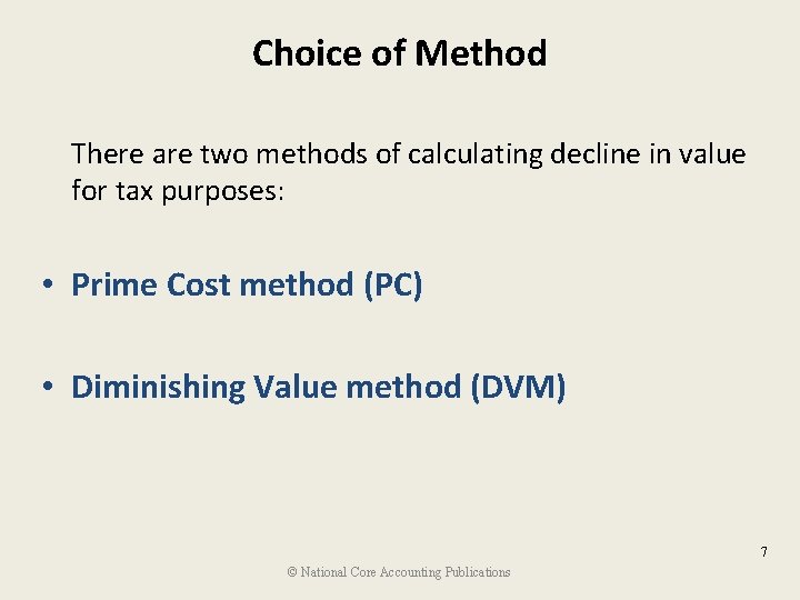 Choice of Method There are two methods of calculating decline in value for tax