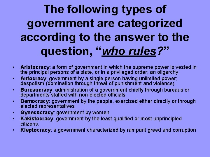 The following types of government are categorized according to the answer to the question,