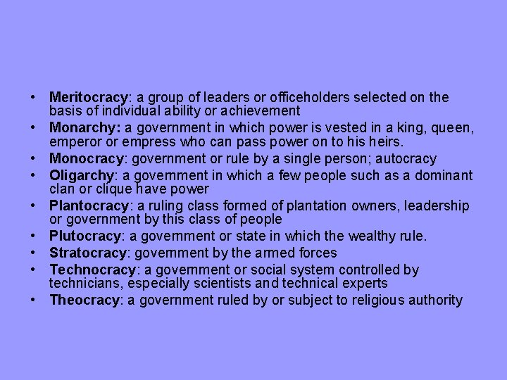  • Meritocracy: a group of leaders or officeholders selected on the basis of