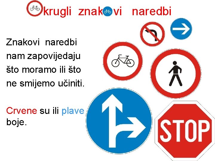 krugli znak vi naredbi Znakovi naredbi nam zapovijedaju što moramo ili što ne smijemo