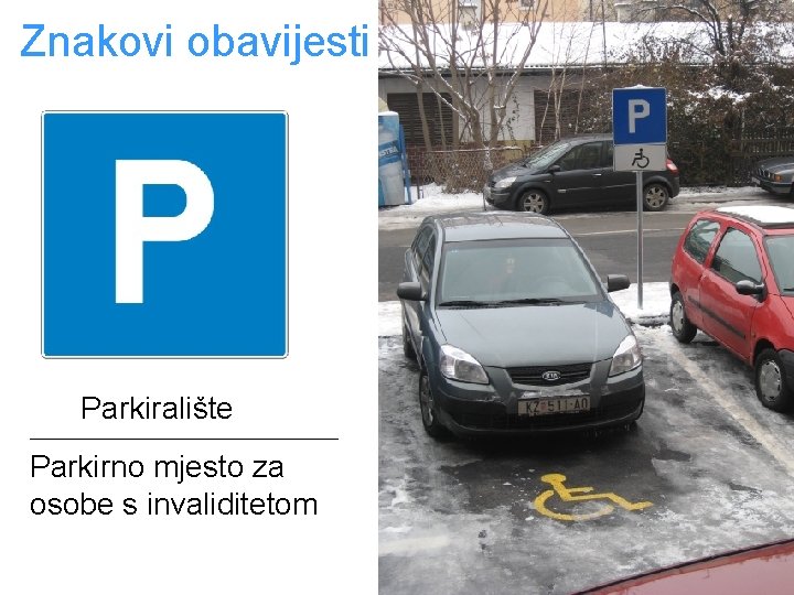 Znakovi obavijesti Parkiralište ____________________________ Parkirno mjesto za osobe s invaliditetom 