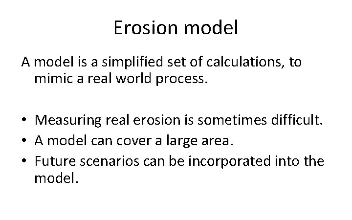Erosion model A model is a simplified set of calculations, to mimic a real
