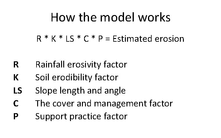 How the model works R * K * LS * C * P =
