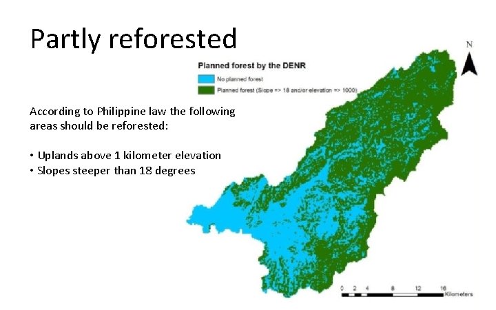 Partly reforested According to Philippine law the following areas should be reforested: • Uplands