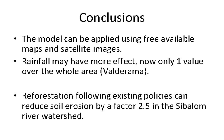 Conclusions • The model can be applied using free available maps and satellite images.
