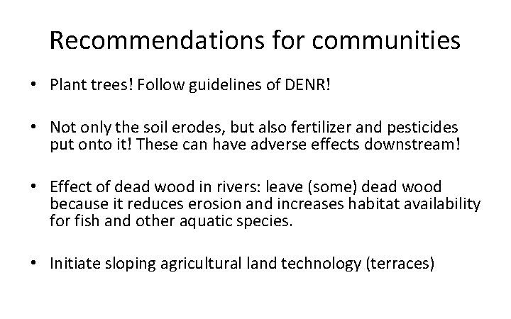 Recommendations for communities • Plant trees! Follow guidelines of DENR! • Not only the