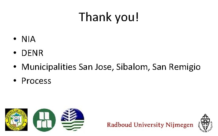 Thank you! • • NIA DENR Municipalities San Jose, Sibalom, San Remigio Process 