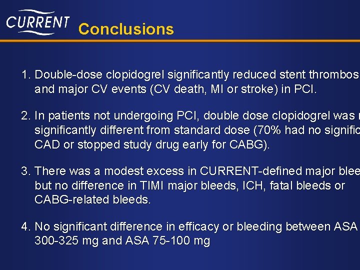 Conclusions 1. Double-dose clopidogrel significantly reduced stent thrombosi and major CV events (CV death,