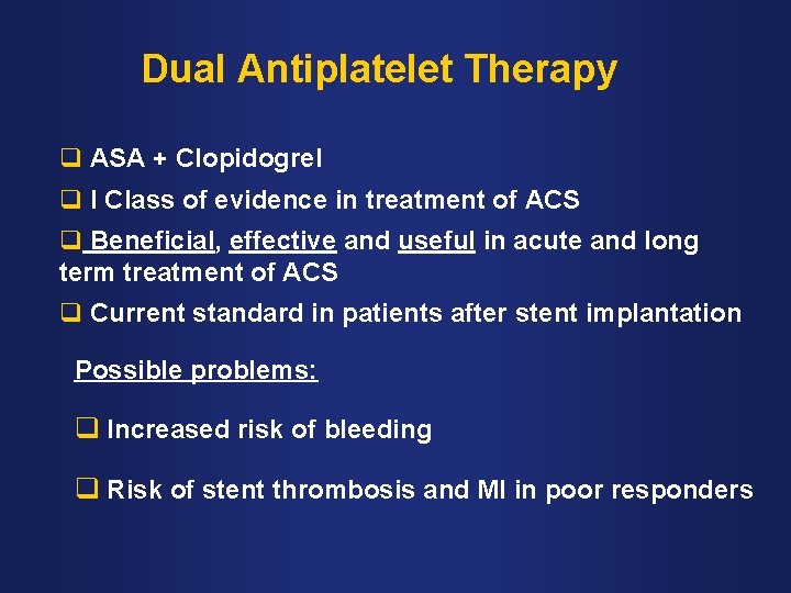 Dual Antiplatelet Therapy q ASA + Clopidogrel q I Class of evidence in treatment
