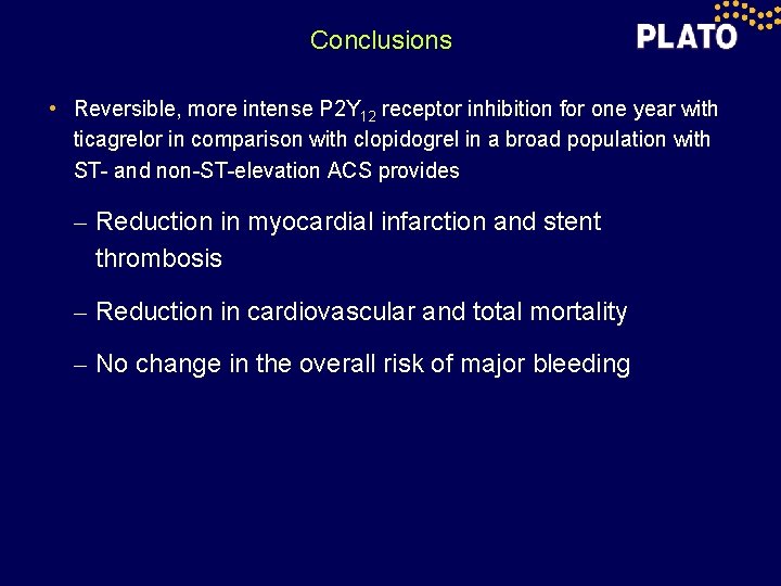 Conclusions • Reversible, more intense P 2 Y 12 receptor inhibition for one year
