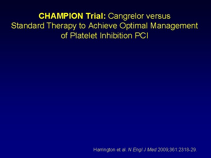 CHAMPION Trial: Cangrelor versus Standard Therapy to Achieve Optimal Management of Platelet Inhibition PCI