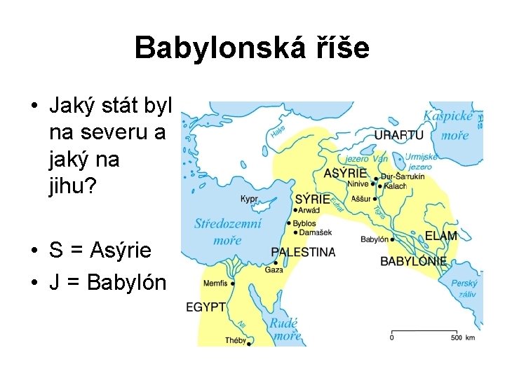 Babylonská říše • Jaký stát byl na severu a jaký na jihu? • S