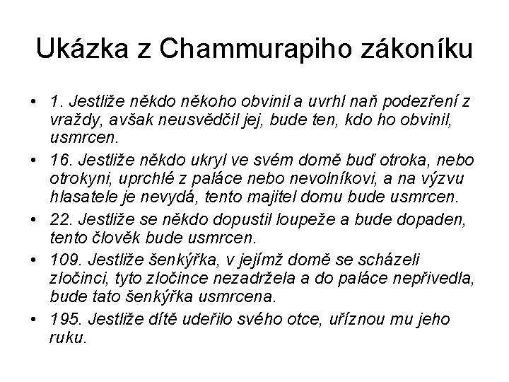 Ukázka z Chammurapiho zákoníku • 1. Jestliže někdo někoho obvinil a uvrhl naň podezření