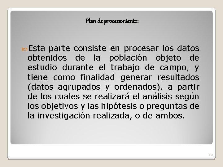 Plan de procesamiento: Esta parte consiste en procesar los datos obtenidos de la población