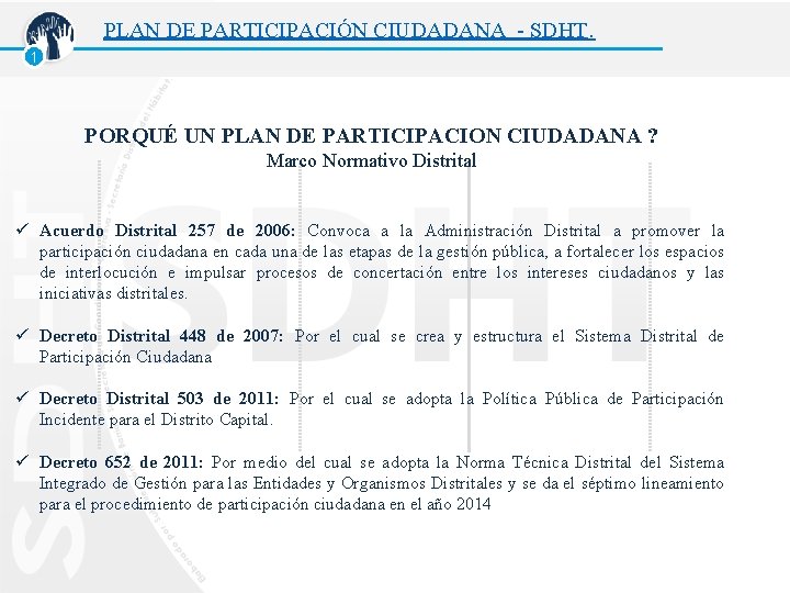 PLAN DE PARTICIPACIÓN CIUDADANA - SDHT. 1 PORQUÉ UN PLAN DE PARTICIPACION CIUDADANA ?