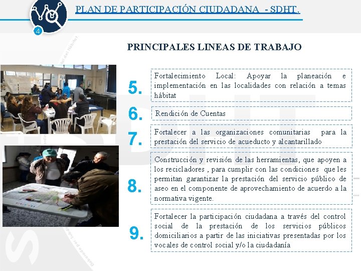 PLAN DE PARTICIPACIÓN CIUDADANA - SDHT. 4 PRINCIPALES LINEAS DE TRABAJO 5. 6. 7.