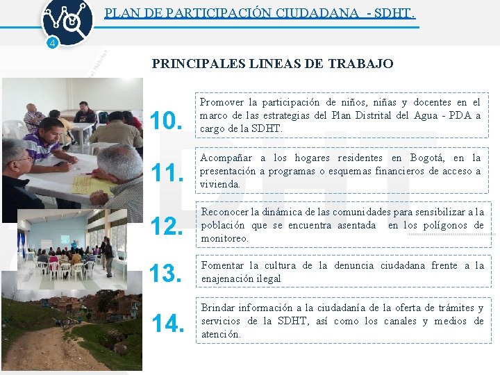 PLAN DE PARTICIPACIÓN CIUDADANA - SDHT. 4 PRINCIPALES LINEAS DE TRABAJO 10. Promover la