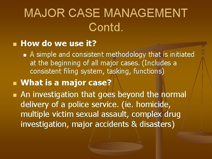 MAJOR CASE MANAGEMENT Contd. n How do we use it? n n n A