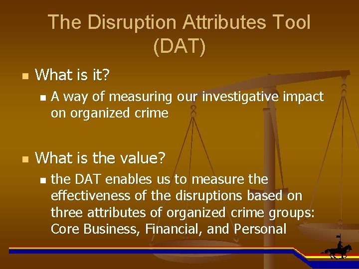 The Disruption Attributes Tool (DAT) n What is it? n n A way of