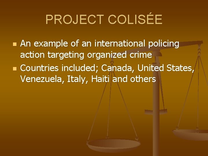 PROJECT COLISÉE n n An example of an international policing action targeting organized crime