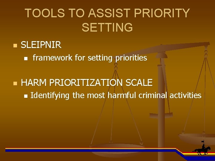 TOOLS TO ASSIST PRIORITY SETTING n SLEIPNIR n n framework for setting priorities HARM