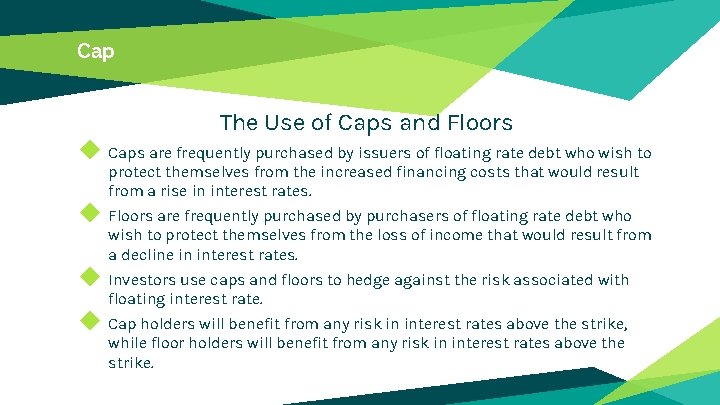 Cap The Use of Caps and Floors ◆ Caps are frequently purchased by issuers