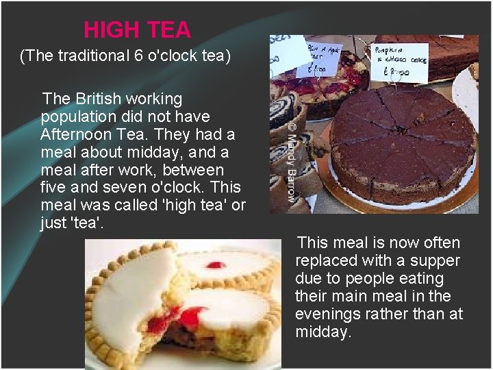  HIGH TEA (The traditional 6 o'clock tea) The British working population did not