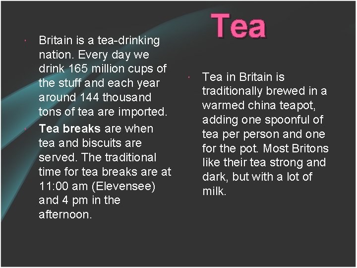  Britain is a tea-drinking nation. Every day we drink 165 million cups of