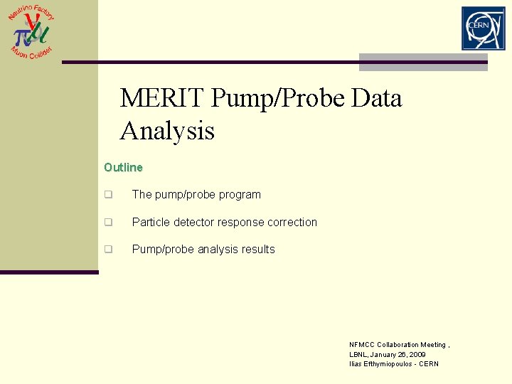 MERIT Pump/Probe Data Analysis Outline q The pump/probe program q Particle detector response correction