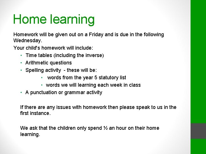 Home learning Homework will be given out on a Friday and is due in