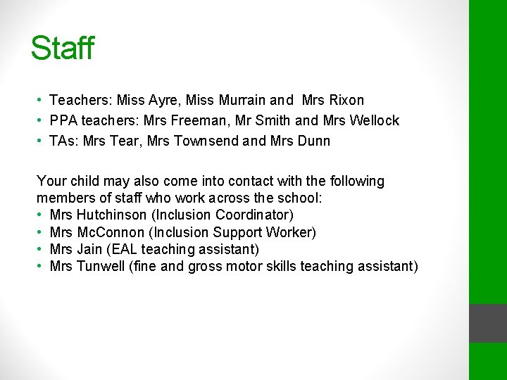 Staff • Teachers: Miss Ayre, Miss Murrain and Mrs Rixon • PPA teachers: Mrs