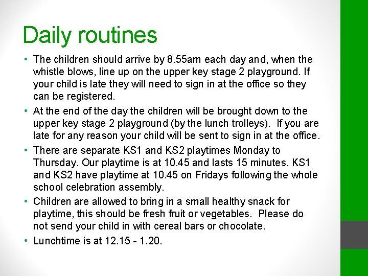 Daily routines • The children should arrive by 8. 55 am each day and,