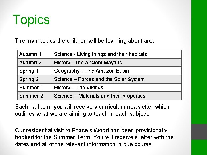 Topics The main topics the children will be learning about are: Autumn 1 Science