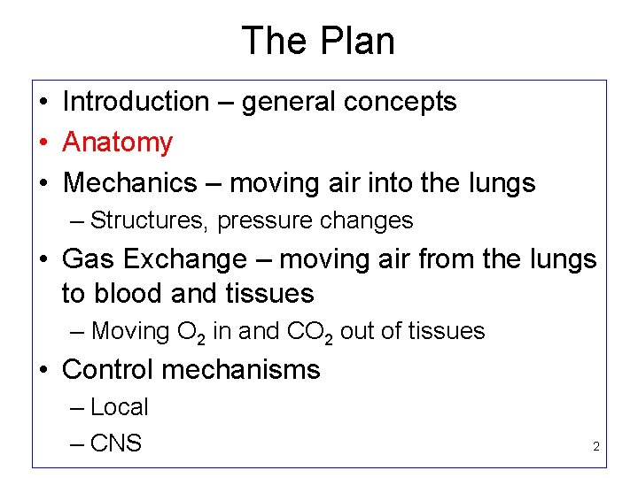 The Plan • Introduction – general concepts • Anatomy • Mechanics – moving air