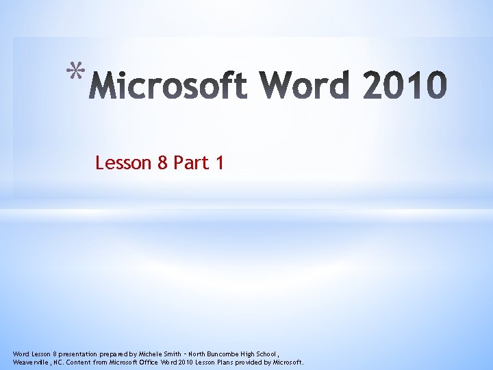 * Lesson 8 Part 1 Word Lesson 8 presentation prepared by Michele Smith – * Lesson 8 Part 1 Word Lesson 8 presentation prepared by Michele Smith –