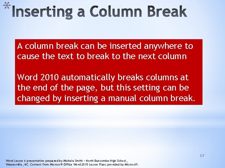 * A column break can be inserted anywhere to cause the text to break * A column break can be inserted anywhere to cause the text to break