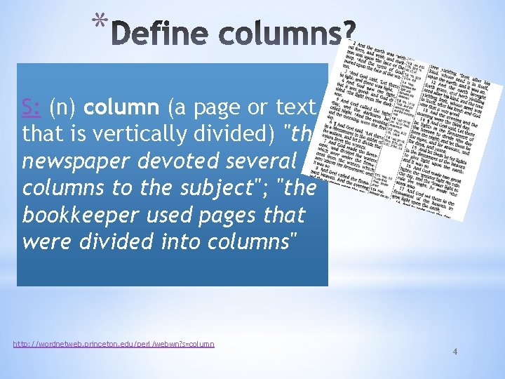 * S: (n) column (a page or text that is vertically divided) "the newspaper * S: (n) column (a page or text that is vertically divided) "the newspaper