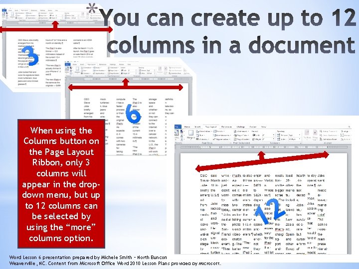 * 3 When using the Columns button on the Page Layout Ribbon, only 3 * 3 When using the Columns button on the Page Layout Ribbon, only 3