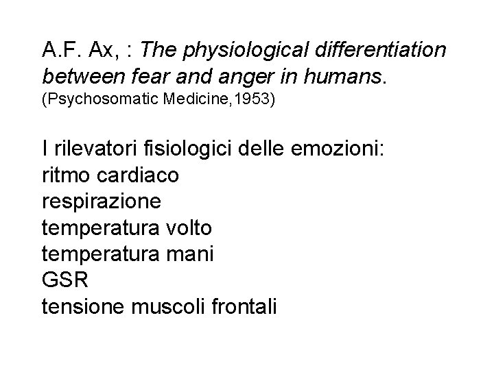 A. F. Ax, : The physiological differentiation between fear and anger in humans. (Psychosomatic A. F. Ax, : The physiological differentiation between fear and anger in humans. (Psychosomatic