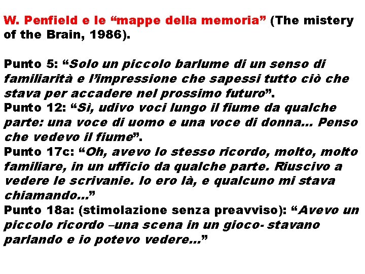 W. Penfield e le “mappe della memoria” (The mistery of the Brain, 1986). Punto W. Penfield e le “mappe della memoria” (The mistery of the Brain, 1986). Punto