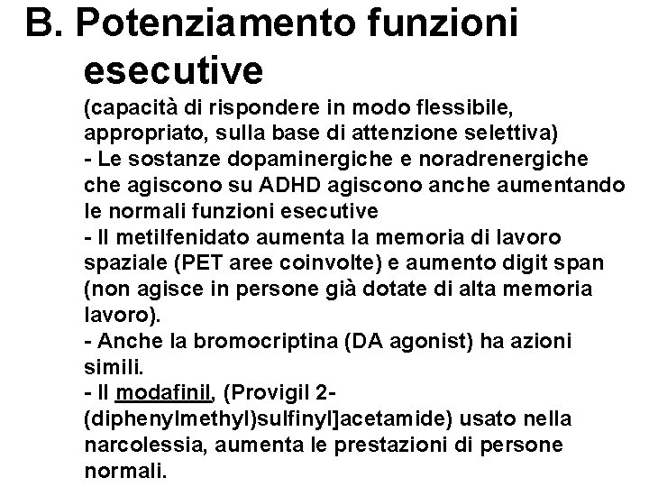 B. Potenziamento funzioni esecutive (capacità di rispondere in modo flessibile, appropriato, sulla base di B. Potenziamento funzioni esecutive (capacità di rispondere in modo flessibile, appropriato, sulla base di