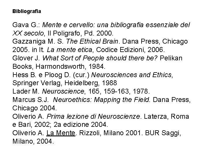 Bibliografia Gava G. : Mente e cervello: una bibliografia essenziale del XX secolo, Il Bibliografia Gava G. : Mente e cervello: una bibliografia essenziale del XX secolo, Il