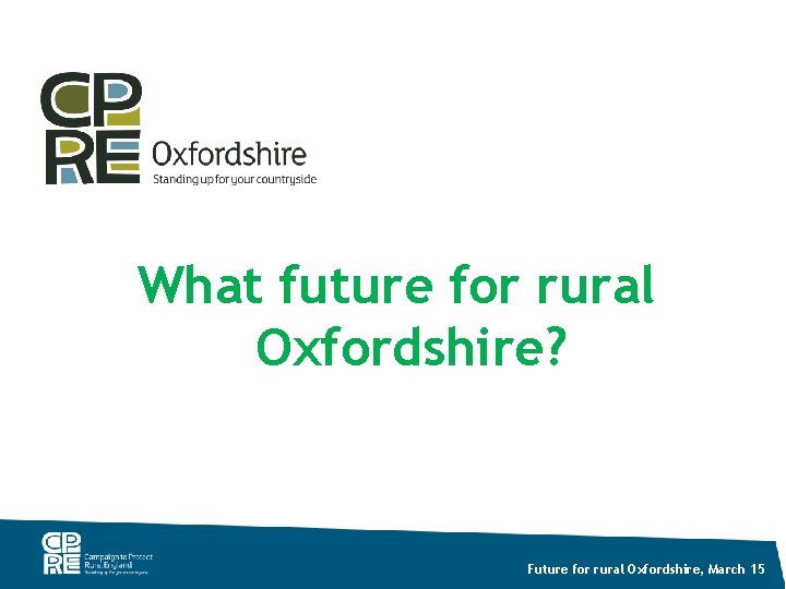 What future for rural Oxfordshire? Future for rural Oxfordshire, March 15 