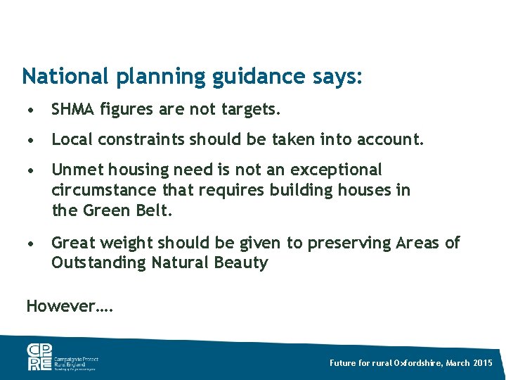 National planning guidance says: • SHMA figures are not targets. • Local constraints should