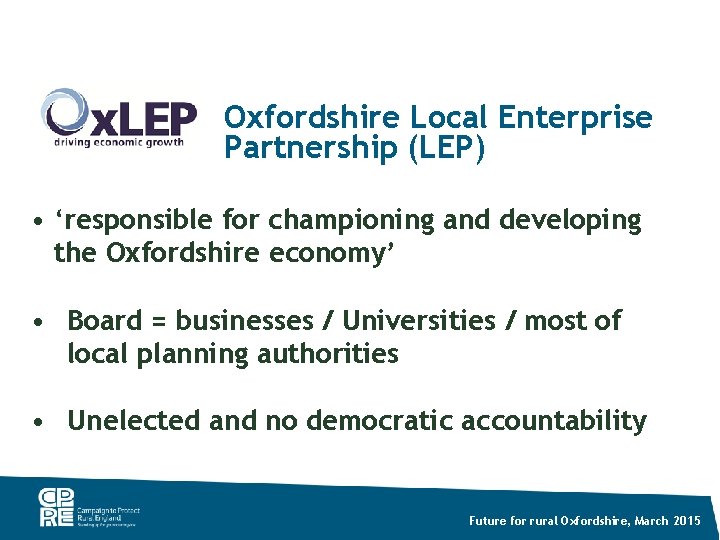 Oxfordshire Local Enterprise Partnership (LEP) • ‘responsible for championing and developing the Oxfordshire economy’