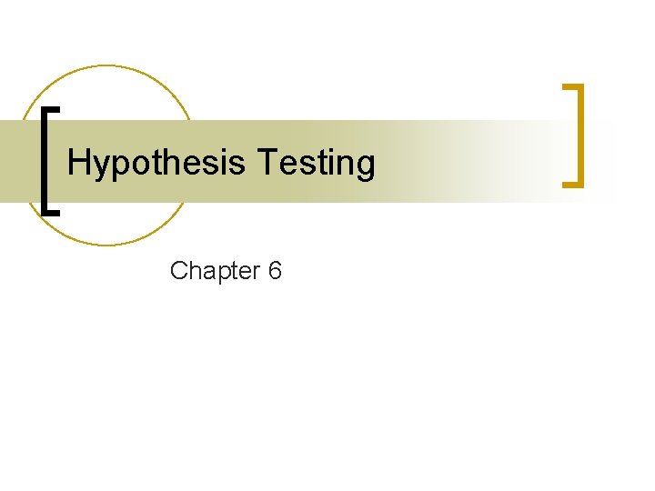 Hypothesis Testing Chapter 6 