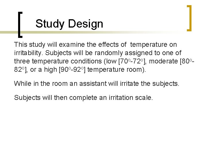 Study Design This study will examine the effects of temperature on irritability. Subjects will