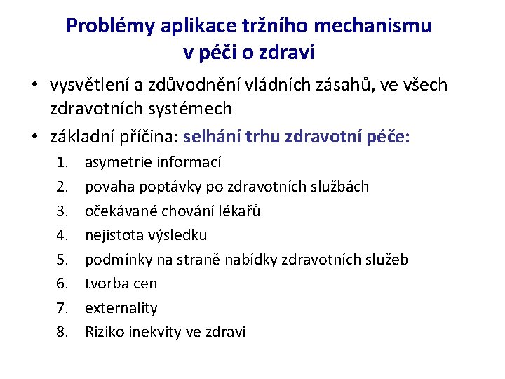 Problémy aplikace tržního mechanismu v péči o zdraví • vysvětlení a zdůvodnění vládních zásahů,