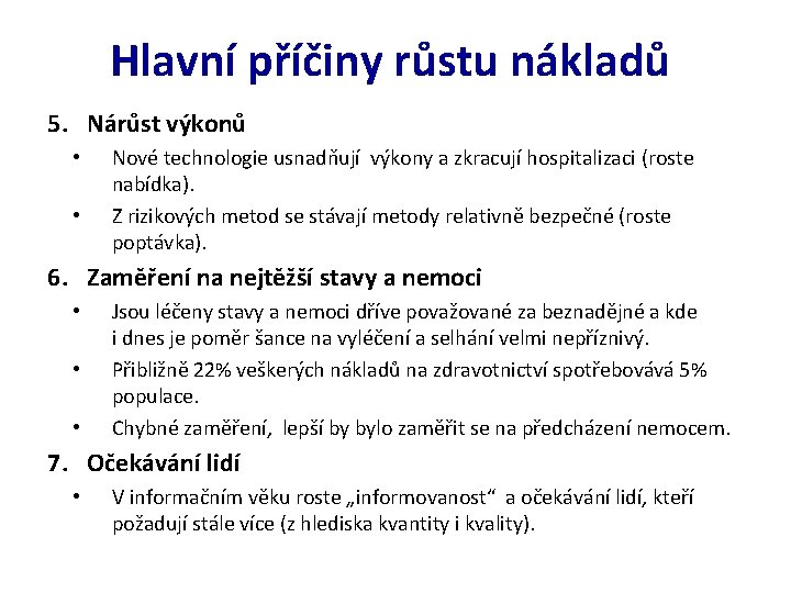 Hlavní příčiny růstu nákladů 5. Nárůst výkonů • • Nové technologie usnadňují výkony a