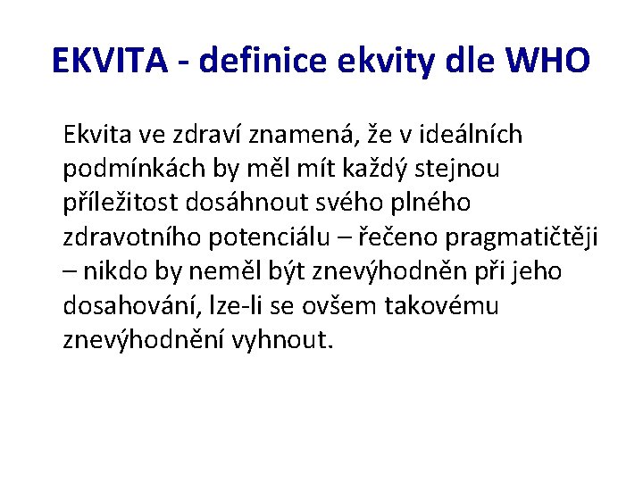 EKVITA - definice ekvity dle WHO Ekvita ve zdraví znamená, že v ideálních podmínkách